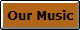 Our Music